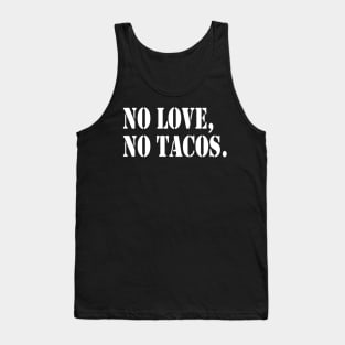 No Love No Tacos, Tacos Lovers,Food Lover Funny Gift Tank Top